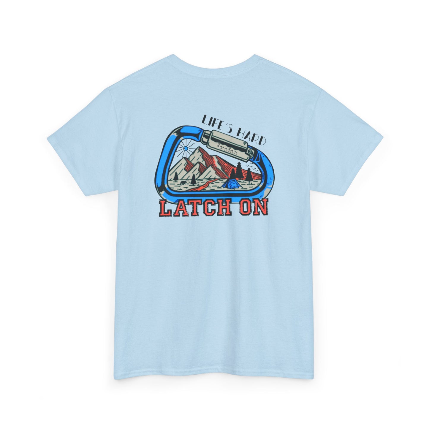 Adventurous Spirit Unisex Heavy Cotton Tee - 'Life's Hard, Latch On'