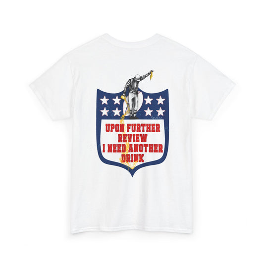 Humorous Unisex Heavy Cotton Tee - "Upon Further Review I Need Another Drink"