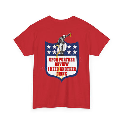Humorous Unisex Heavy Cotton Tee - "Upon Further Review I Need Another Drink"