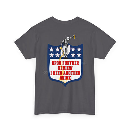 Humorous Unisex Heavy Cotton Tee - "Upon Further Review I Need Another Drink"