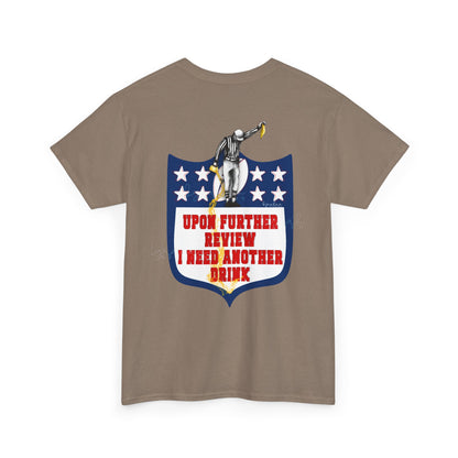Humorous Unisex Heavy Cotton Tee - "Upon Further Review I Need Another Drink"